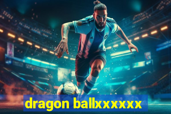 dragon ballxxxxxx